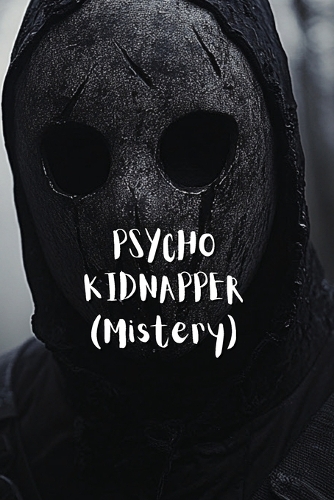 PSYCHO KIDNAPPER (Mistery)