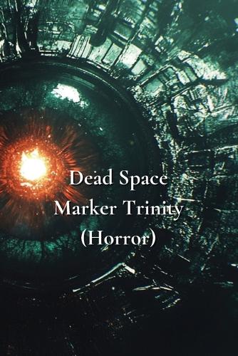 Dead Space Marker Trinity (Horror)