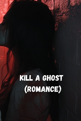 Kill a Ghost (ROMANCE)