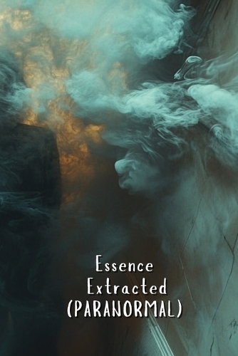 Essence Extracted (PARANORMAL)
