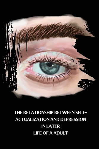 The Relationship Between Self-Actualization and Depression in Later Life Of a Adult