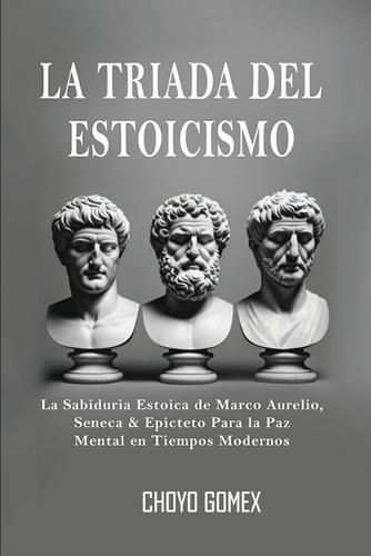 La Triada del Estoicismo