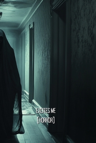 Excites Me (Horror)