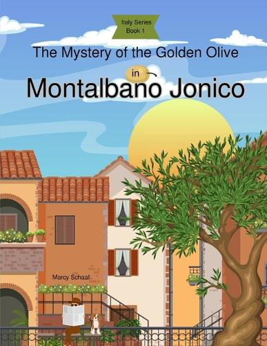 The Mystery of the Golden Olive in Montalbano Jonico (Italy Series Book 1)