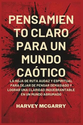 Pensamiento Claro para un Mundo Caótico