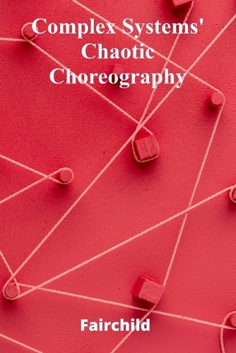 Complex Systems' Chaotic Choreography