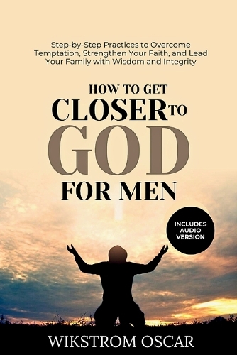 How to Get Closer to God for Men