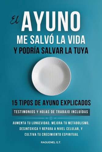 El Ayuno Me Salvó La Vida Y Podría Salvar La Tuya