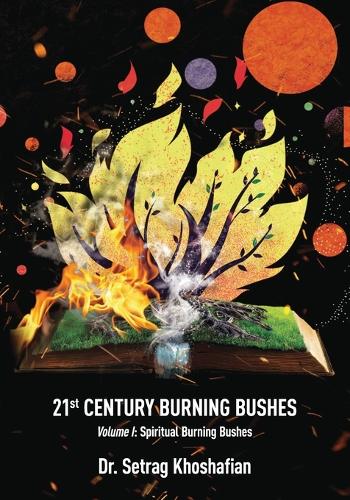 21st Century Burning Bushes Volume I