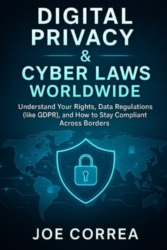 Digital Privacy & Cyber Laws Worldwide