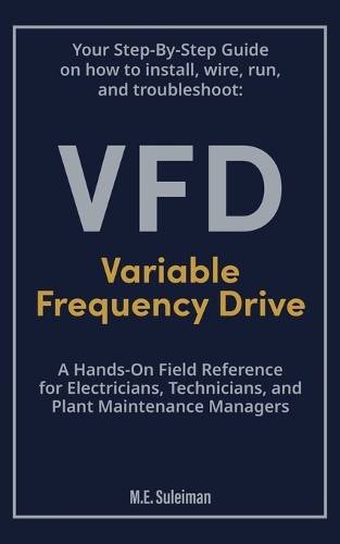Your Step-by-Step Field Guide to Variable Frequency Drives (VFDs)