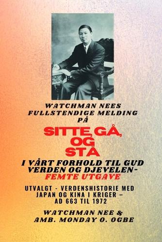 Watchman Nees fullstendige melding på SIT, GÅ OG STÅ I VÅRT FORHOLD TIL GUD VERDEN OG DJEVELEN - Femte utgave 2025
