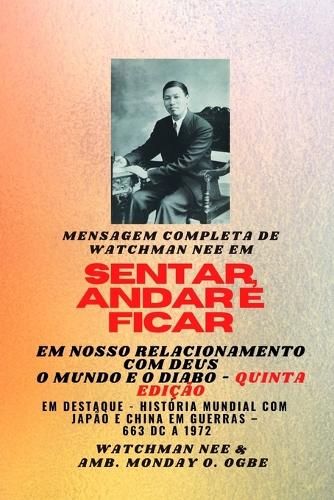 Mensagem completa de Watchman Nee em SENTAR, ANDAR E PERMANECER EM NOSSO RELACIONAMENTO COM DEUS - O MUNDO E O DIABO - Quinta Edição 2025