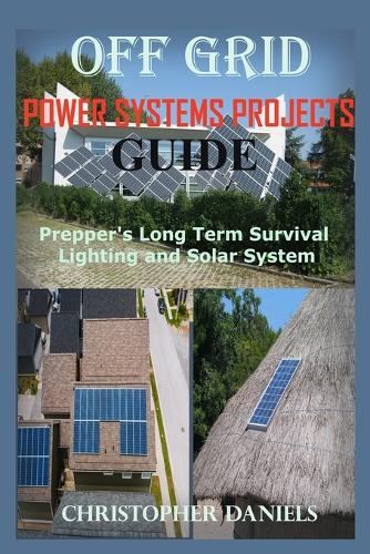 Off Grid Power Systems Projects Guide