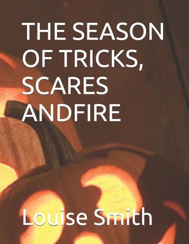 The Season of Tricks, Scares Andfire