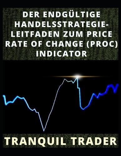 Der Endgültige Handelsstrategie-Leitfaden Zum Price Rate of Change (Proc) Indicator
