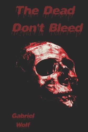 The Dead Don't Bleed