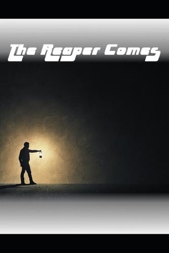 The Reaper Comes (My Love)