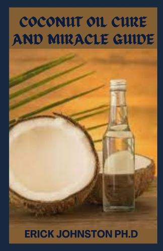 Coconut Oil Cure and Miracle Guide