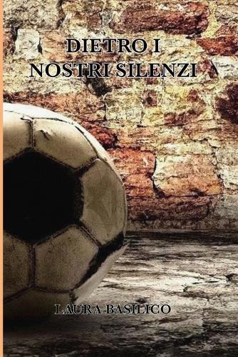 Dietro i nostri silenzi