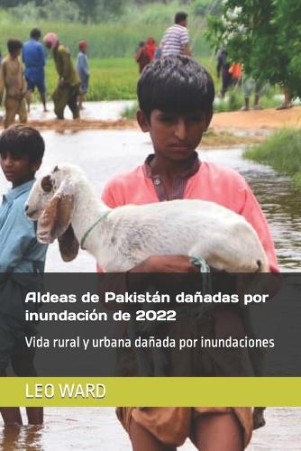 Aldeas de Pakistan danadas por inundacion de 2022