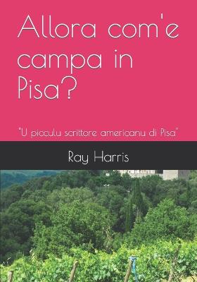 Allora com'e campa in Pisa?