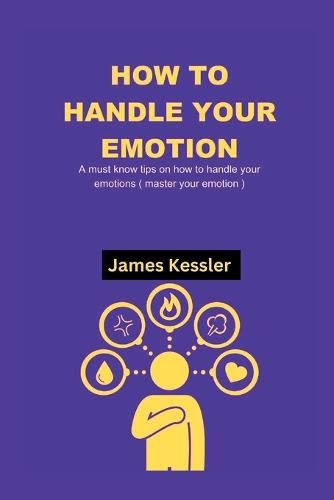 How to Handle Your Emotions