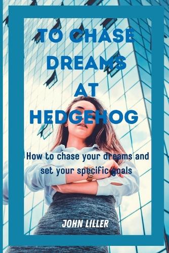 To Chase Dreams at Hedgehog