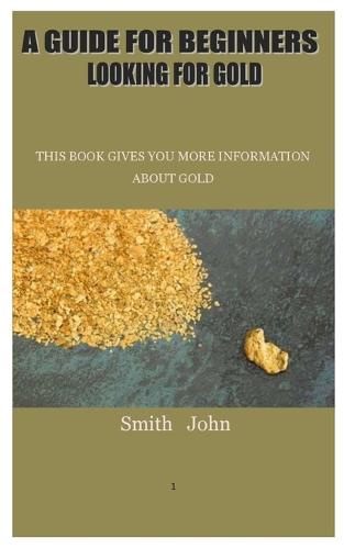 A Guide for Beginners Looking for Gold
