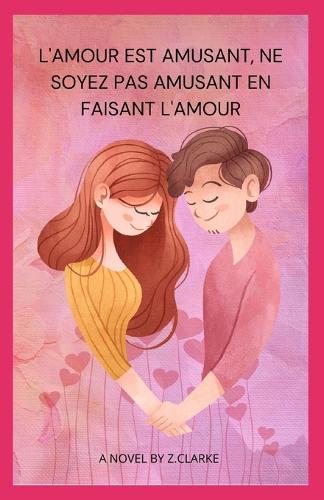 L'amour est amusant, ne soyez pas amusant en faisant l'amour