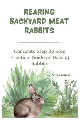 Rearing Backyard Meat Rabbits