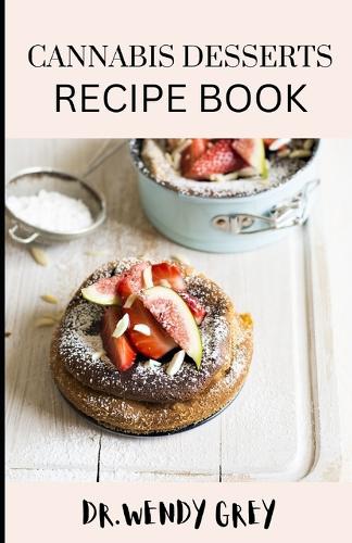 The Cannabis Desserts Recipe Book