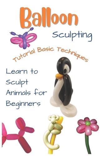Balloon Sculpting Tutorial Basic Techniques