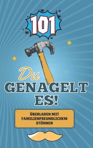 Du Genagelt Es!