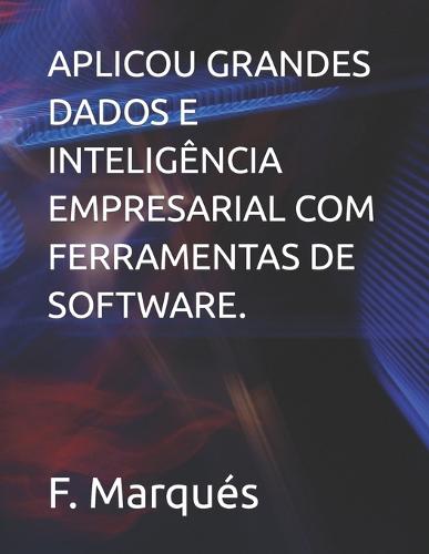 Aplicou Grandes Dados E Inteligencia Empresarial Com Ferramentas de Software.