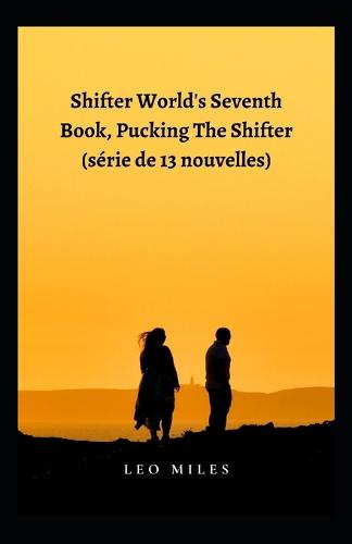 Shifter World's Seventh Book, Pucking The Shifter (Serie De 13 Nouvelles)