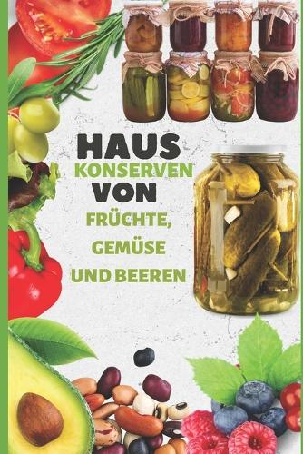 Haus Konserven Von Fruchte, Gemuse Und Beeren