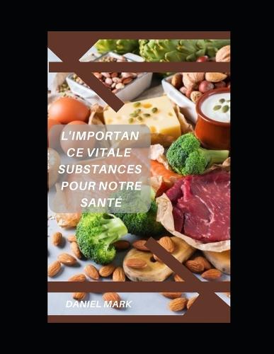 L'importance vitale substances pour notre sante