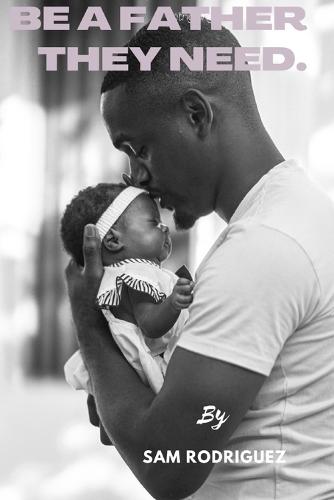 Be a Father they need.