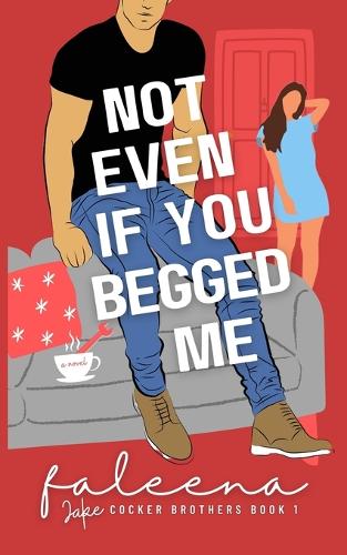Not Even If You Begged Me