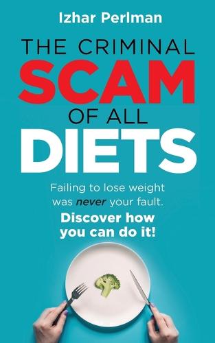 The criminal scam of all diets