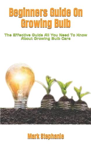 Beginners Guide On Growing Bulb