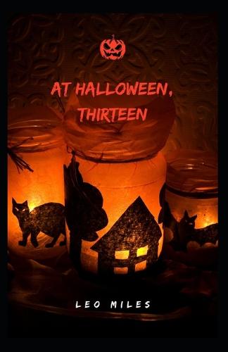At Halloween, Thirteen