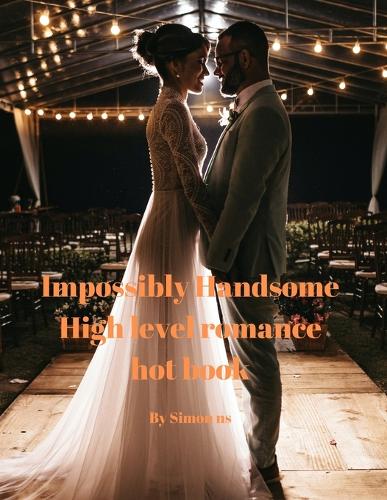 Impossibly Handsome High level romance hot book