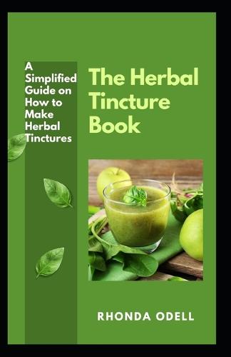 The Herbal Tincture Book
