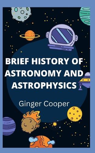 Brief History of Astronomy and Astrophysics