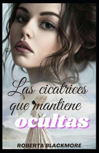 Las cicatrices que mantiene ocultas