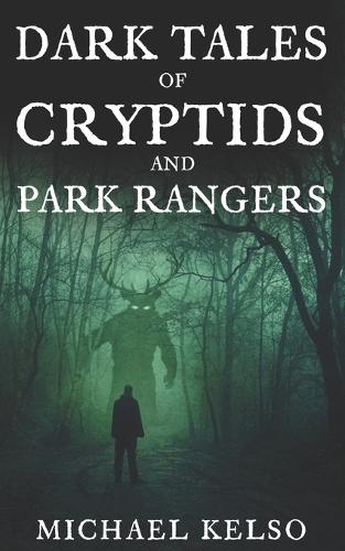 Dark Tales of Cryptids and Park Rangers