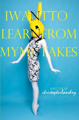 i want to learn from my mistakes