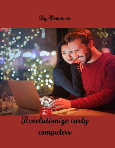 Revolutionize early computers